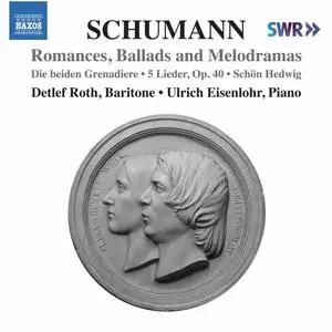 Detlef Roth, Ulrich Eisenlohr, Abraham Emanuel Fröhlich - Schumann: Romances, Ballads & Melodramas (2020)