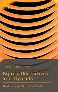 Equity Derivatives and Hybrids: Markets, Models and Methods (Applied Quantitative Finance) (Repost)