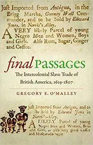 Final Passages: The Intercolonial Slave Trade of British America, 1619-1807