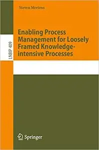Enabling Process Management for Loosely Framed Knowledge-intensive Processes