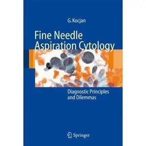 Fine Needle Aspiration Cytology - Diagnostic Principles & Dilemmas