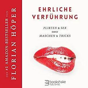 Ehrliche Verführung: Flirten & Sex ohne Maschen & Tricks (Audiobook)