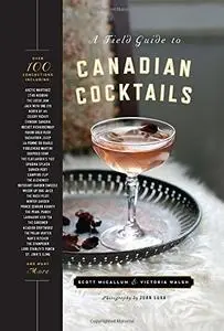 A Field Guide to Canadian Cocktails (Repost)