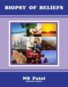 «Biopsy of Beliefs» by Ns Patel