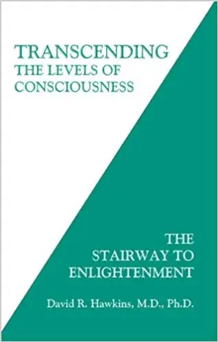 Transcending the Levels of Consciousness: The Stairway to Enlightenment
