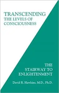 Transcending the Levels of Consciousness: The Stairway to Enlightenment