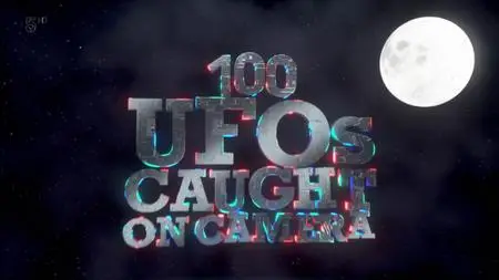 Ch5. - 100 UFOs Caught on Camera (2019)
