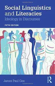 Social Linguistics and Literacies: Ideology in Discourses, 5th Edition