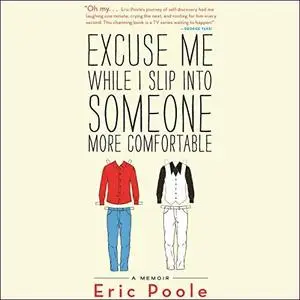 Excuse Me While I Slip into Someone More Comfortable [Audiobook]