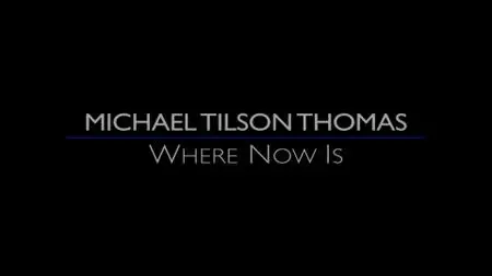 PBS American Masters - Michael Tilson Thomas: Where Now Is (2020)