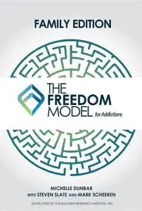 «The Freedom Model for the Family» by Mark W Scheeren, Michelle L Dunbar, Steven Slate