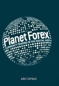 Planet Forex: Currency Trading in the Digital Age (Repost)