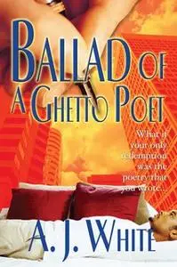«Ballad of a Ghetto Poet» by A.J. White