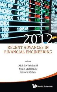 Recent Advances in Financial Engineering 2012: Proceedings of the International Workshop on Finance 2012