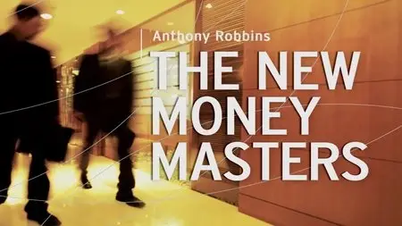 Anthony Robbins - The New Money Masters