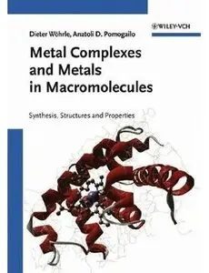 Metal Complexes and Metals in Macromolecules: Synthesis, Structure and Properties [Repost]
