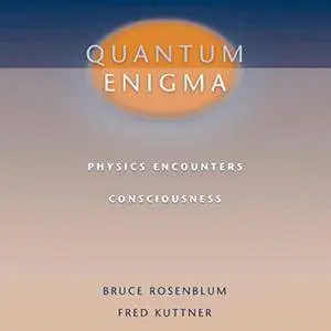 Quantum Enigma: Physics Encounters Consciousness [Audiobook]