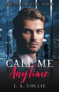 «Call Me Anytime» by J.A. Collie