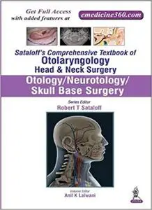Sataloff's Comprehensive Textbook of Otolaryngology: Head & Neck Surgery: Otology/Neurotology/Skull Base Surgery (Repost)