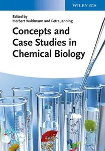 Concepts and Case Studies in Chemical Biology, 2 edition (repost)