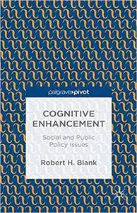 Cognitive Enhancement: Social and Public Policy Issues