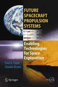 Future Spacecraft Propulsion Systems: Enabling Technologies for Space Exploration (repost)