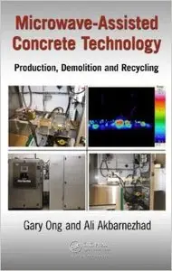 Microwave-Assisted Concrete Technology: Production, Demolition and Recycling (repost)