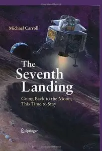 The Seventh Landing: Going Back to the Moon, This Time to Stay