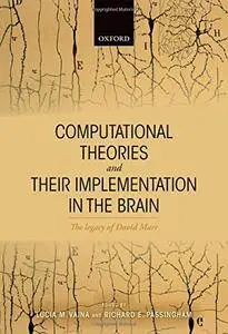 Computational Theories and their Implementation in the Brain: The legacy of David Marr