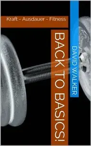 Back to Basics!: Kraft - Ausdauer - Fitness (repost)