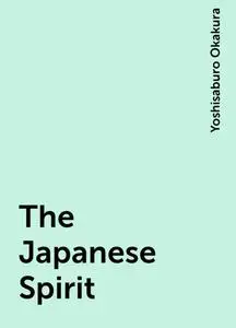 «The Japanese Spirit» by Yoshisaburo Okakura