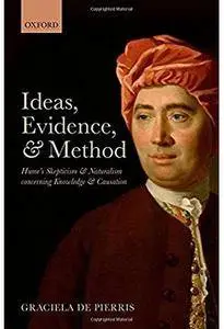Ideas, Evidence, & Method: Hume's Skepticism and Naturalism concerning Knowledge and Causation [Repost]