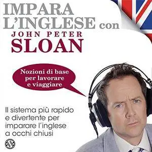 John Peter Sloan - Impara l'inglese con John Peter Sloan - Nozioni di base per lavorare e viaggiare [Audiobook]