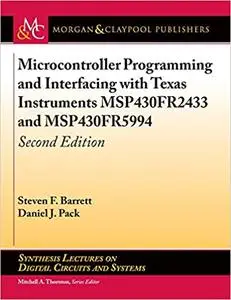 Microcontroller Programming and Interfacing with Texas Instruments MSP430FR2433 and MSP430FR5994, Second Edition