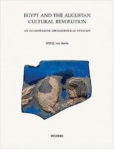 Egypt and the Augustan Cultural Revolution: An Interpretative Archaeological Overview