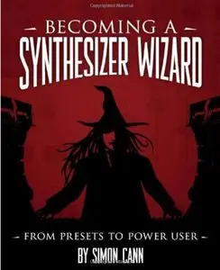 Becoming a Synthesizer Wizard: From Presets to Power User (Repost)