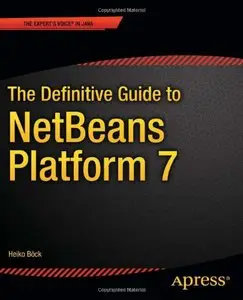 The Definitive Guide to NetBeans Platform 7 (repost)
