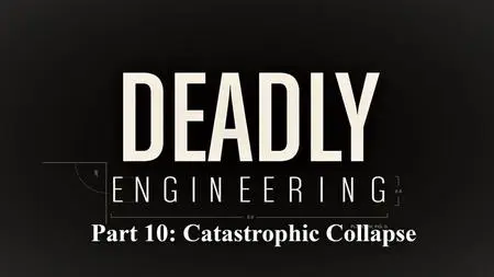 Sci Ch - Deadly Engineering Series 1 Part 10: Catastrophic Collapse (2019)