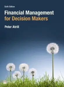 Financial Management for Decision Makers, 6 edition (Repost)