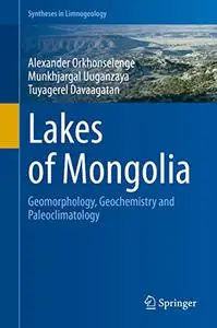 Lakes of Mongolia: Geomorphology, Geochemistry and Paleoclimatology