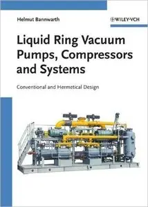 Liquid Ring Vacuum Pumps, Compressors and Systems: Conventional and Hermetic Design (repost)
