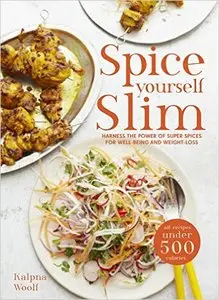 Spice Yourself Slim: Harness the power of spices for health, wellbeing and weight-loss
