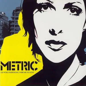 Metric - Old World Underground, Where Are You Now? (2003)