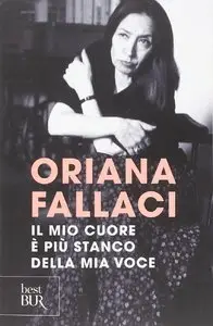 Oriana Fallaci - Il mio cuore è più stanco della mia voce