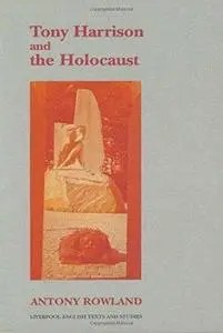 Tony Harrison and the Holocaust (Repost)