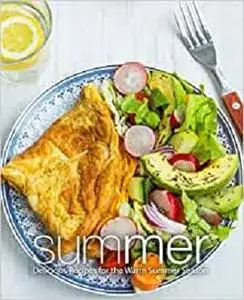 Summer: Delicious Recipes for the Warm Summer Season