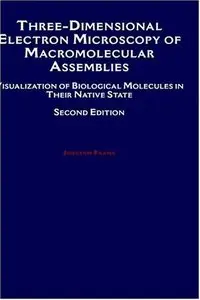 Three-Dimensional Electron Microscopy of Macromolecular Assemblies (repost)