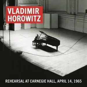 Vladimir Horowitz - Vladimir Horowitz Rehearsal at Carnegie Hall, April 14, 1965 (Remastered) (2019)