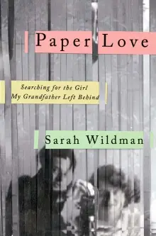 Paper Love: Searching for the Girl My Grandfather Left Behind
