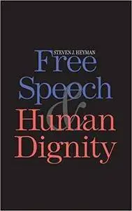 Free Speech and Human Dignity (Repost)